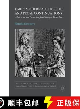 【3-4周达】Early Modern Authorship and Prose Continuations: Adaptation and Ownership from Sidney to R... [9781137474124]