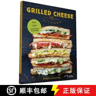 现货 Grilled Cheese Kitchen: Bread + Cheese + Everything in Between (Grilled Cheese Cookbooks, Sandwi... [9781452144597]