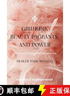 【3-4周达】Girlhood, Beauty Pageants, and Power : Trailer Park Royalty [9781433113475]
