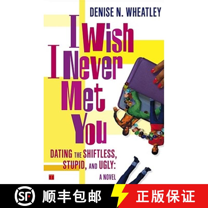 【3-4周达】I Wish I Never Met You: Dating the Shiftless, Stupid, and Ugly a Novel [9780743250566]
