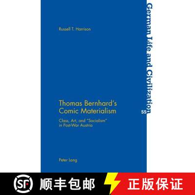 【2-3周达】Thomas Bernhard's Comic Materialism: Class, Art, and «Socialism» in Post-War Austria [9783034302869]