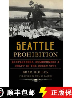 预订 Seattle Prohibition: Bootleggers, Rumrunners and Graft in the Queen City [9781540238337]