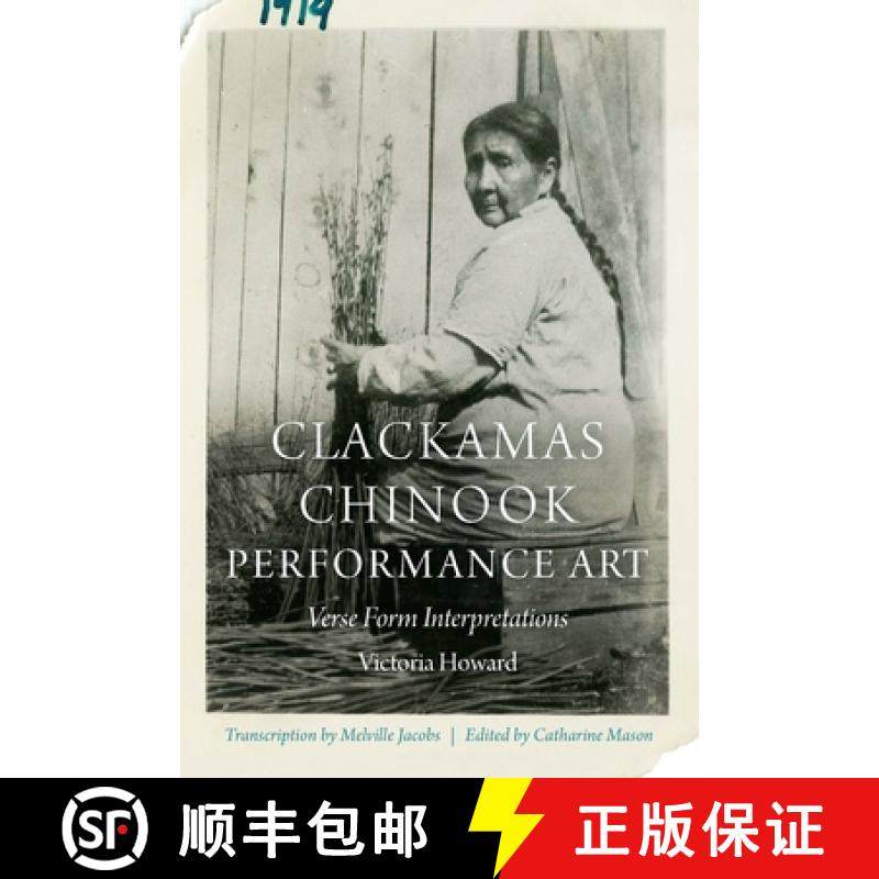 【3-4周达】Clackamas Chinook Performance Art: Verse Form Interpretations [9781496224118]