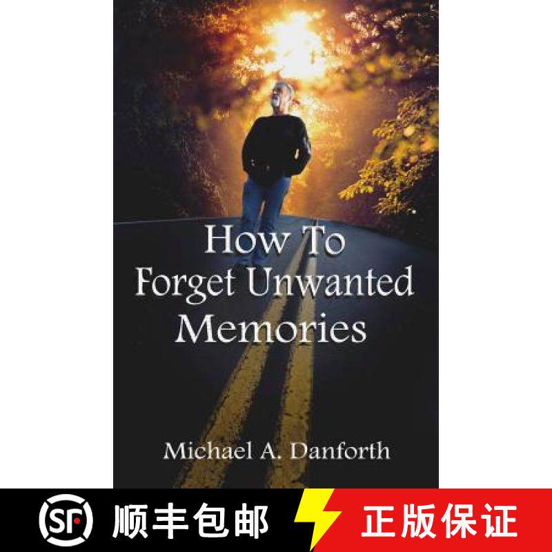 预订 How To Forget Unwanted Memories: This book could prove to be one of the most liberating books yo... [9780981594491]