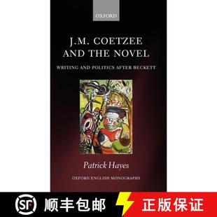 Novel and Writing Beckett J.M. After 4周达 9780199587957 Coetzee Politics the