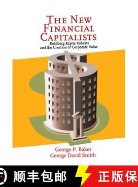 【3-4周达】The New Financial Capitalists: Kohlberg Kravis Roberts and the Creation of Corporate Value [9780521642606]