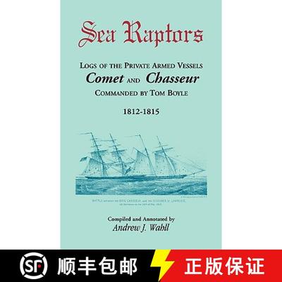 【3-4周达】Sea Raptors: Logs of Voyages of Private Armed Vessels, Comet and Chasseur, Commanded by To... [9780788443718]