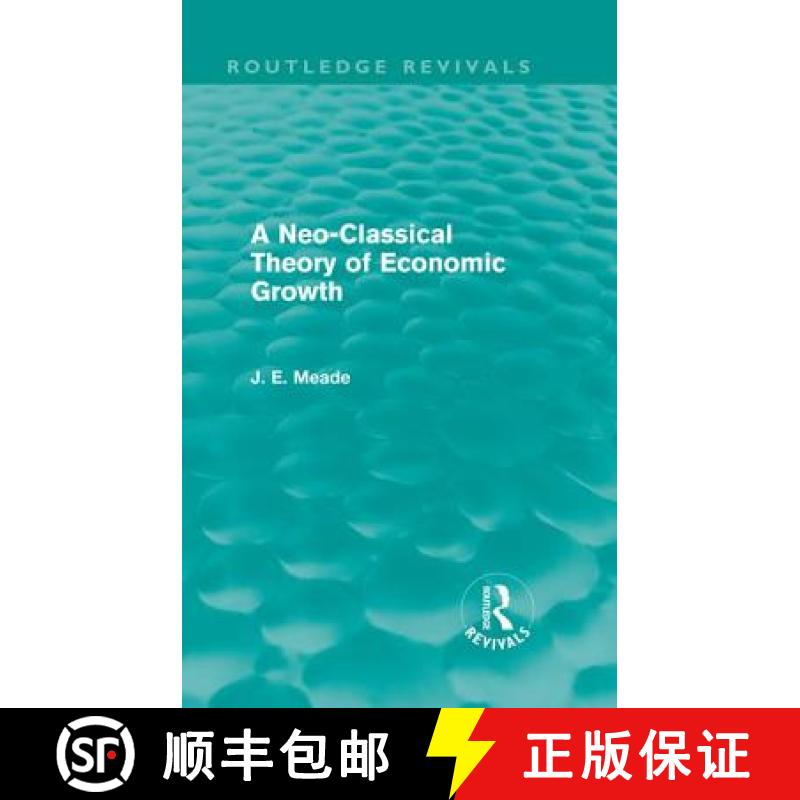 【3-4周达】A Neo-Classical Theory of Economic Growth (Routledge Revivals) [9780415526227]