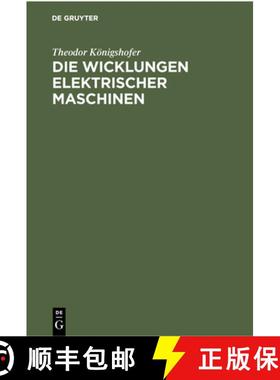 预订 Die Wicklungen Elektrischer Maschinen: Allgemeinverständliche Einführung in Die Wicklungen Und... [9783112301531]
