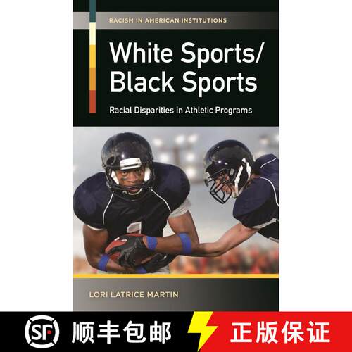 【3-4周达】精装 White Sports/Black Sports: Racial Disparities in Athletic Programs [9781440800535]