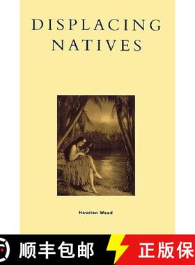 预订 Displacing Natives: The Rhetorical Production of Hawai'i, KDenn [9780847691418]