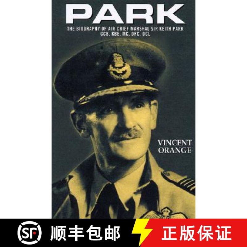【2-3周达】Park: The Biography of Air Chief Marshall Sir Keith Park, Gcb, Kbe, MC, Dfc, DCL [9781902304618]