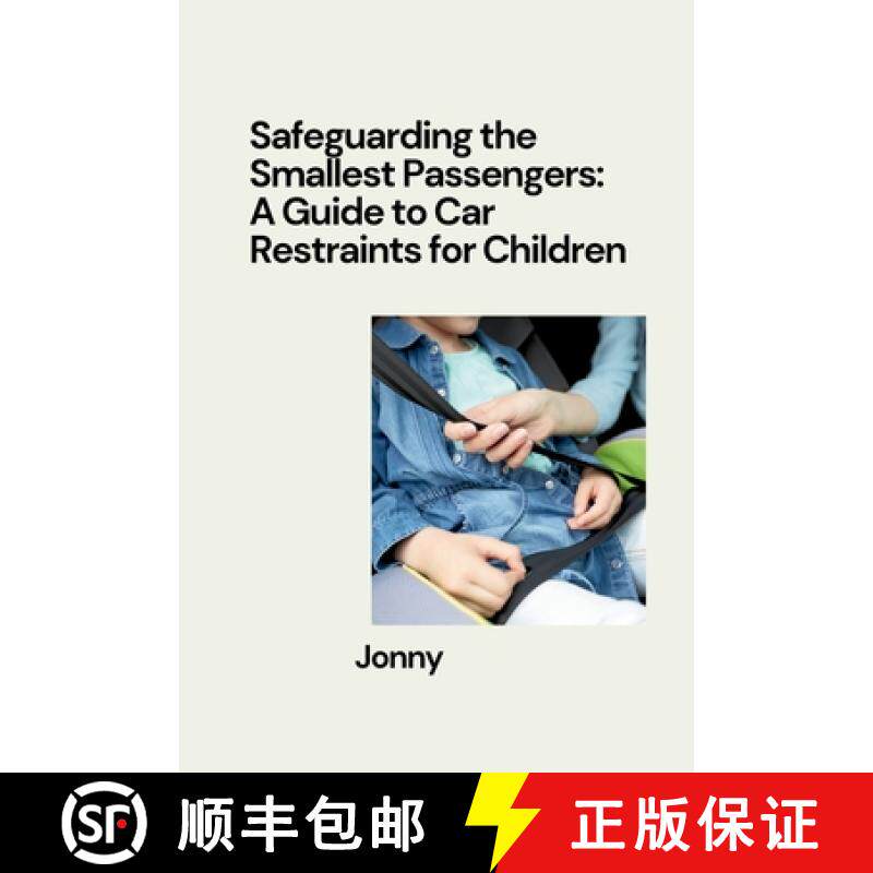 预订 Safeguarding the Smallest Passengers: A Guide to Car Restraints for Children [9783384281326]