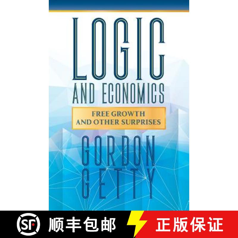 【3-4周达】Logic and Economics: Free Growth and Other Surprises [9781935953968]