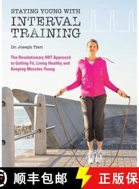 【3-4周达】Staying Young with Interval Training: The Revolutionary HIIT Approach to Being Fit, Strong... [9781612437804]