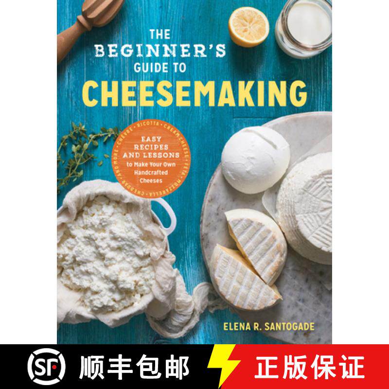 预订 The Beginner's Guide to Cheese Making: Easy Recipes and Lessons to Make Your Own Handcrafted Che... [9781623157944]