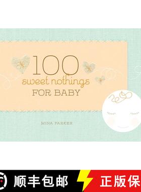 【3-4周达】100 Sweet Nothings for Baby : (Gift for Mom; Gift for Dad; Baby Gift for Newborn Girls and... [9781573243636]