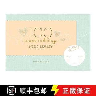【3-4周达】100 Sweet Nothings for Baby : (Gift for Mom; Gift for Dad; Baby Gift for Newborn Girls and... [9781573243636]