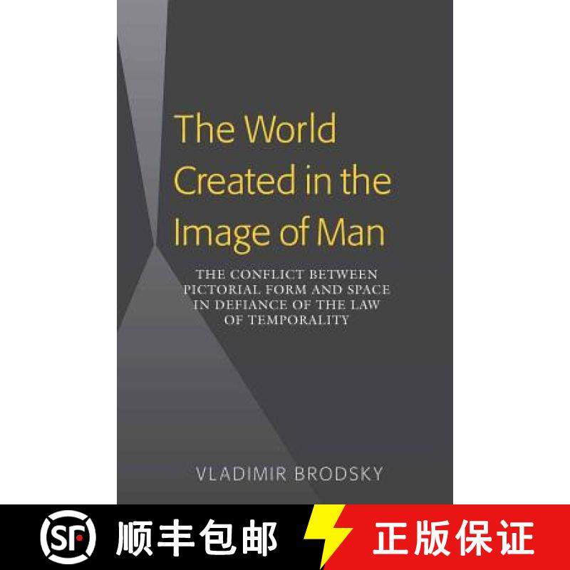 【3-4周达】The World Created in the Image of Man : The Conflict between Pictorial Form and Space in D... [9781433107795]