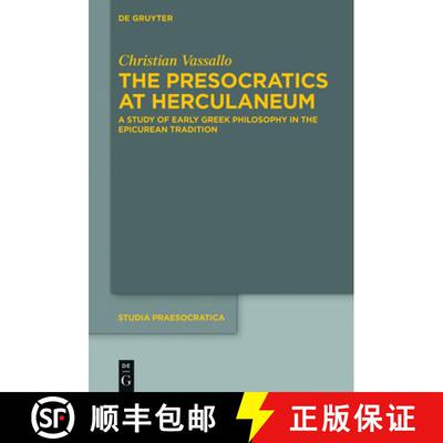 【3-4周达】Presocratics at Herculaneum: A Study of Early Greek Philosophy in the Epicurean Tradition.... [9783110726985]