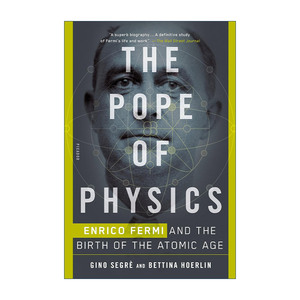 英文原版 The Pope of Physics 恩里科费米传  原子时代的诞生 诺贝尔物理学奖得主传记Gino Segre 英文版 进口英语原版书籍