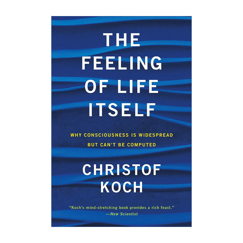 生命本身的感觉  英文原版 The Feeling of Life Itself MIT Press 为什么意识是普遍的却不能计算 意识与脑作者Christof Koch