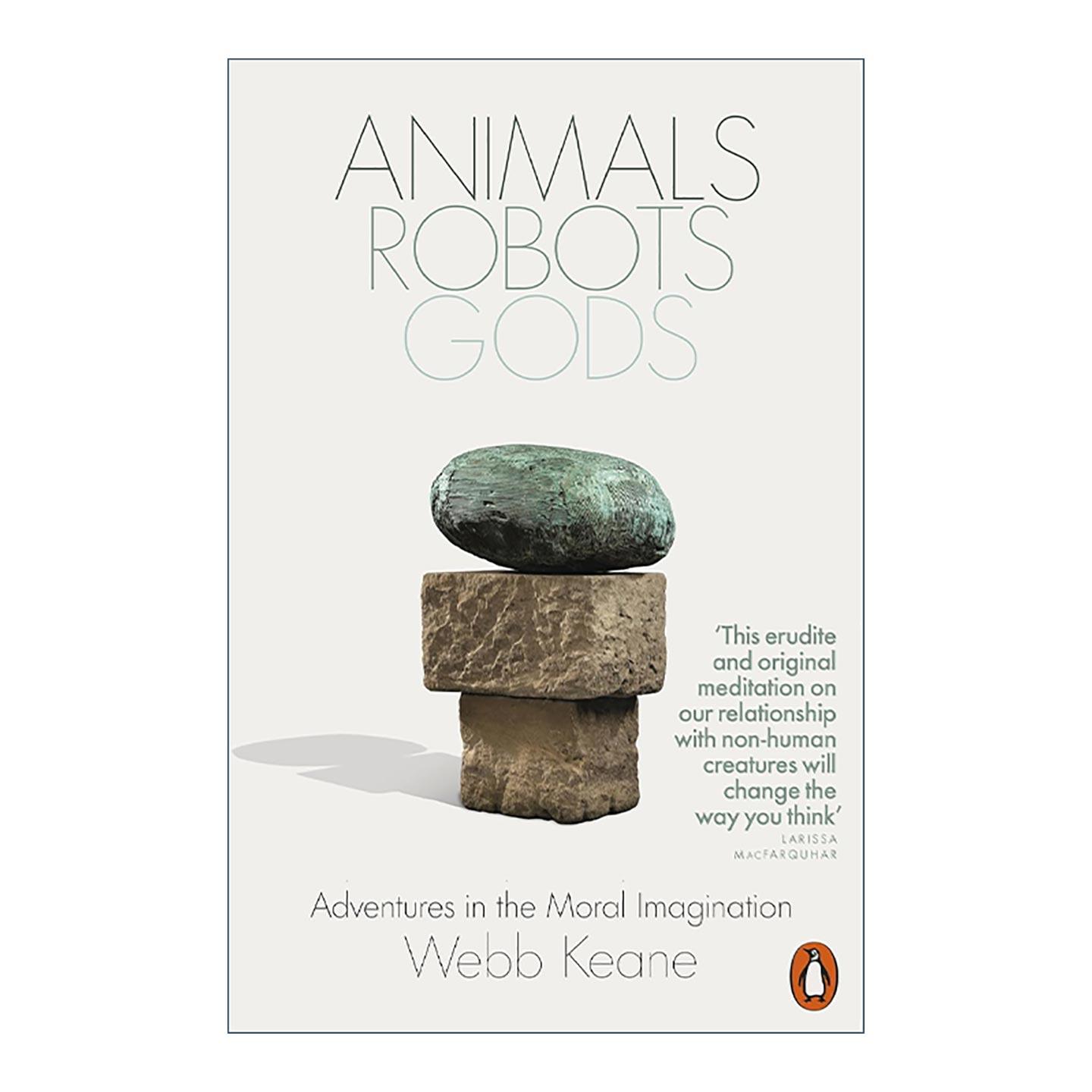 英文原版 Animals Robots Gods 动物 机器人与神明 不同维度下的人类道德责任与想象 Webb Keane 英文版 进口英语原版书籍