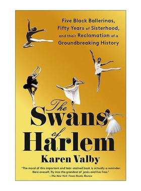 英文原版 The Swans of Harlem 哈林的天鹅 黑人芭蕾舞女演员的开创性历史传记 Karen Valby 英文版 进口英语原版书籍