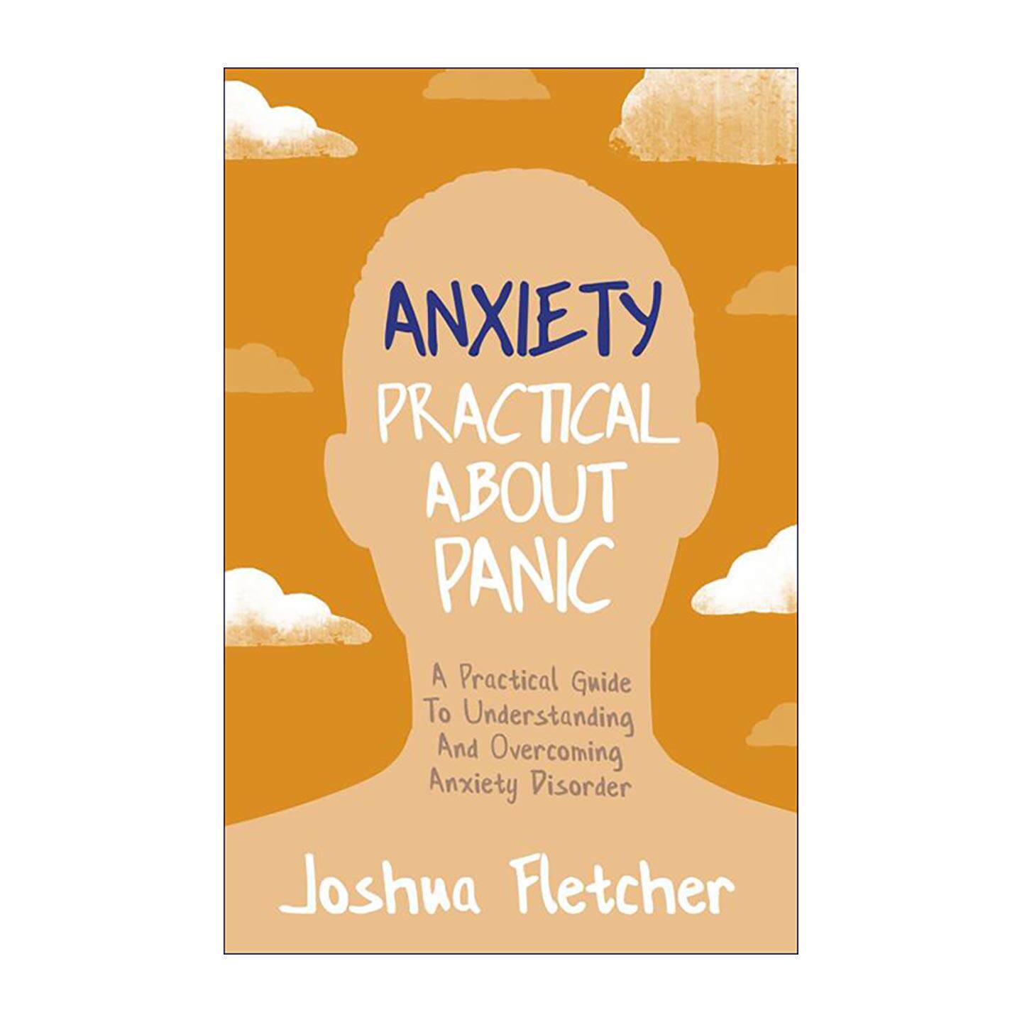 英文原版 Anxiety Practical About Panic 焦虑 直面恐慌 理解与克服焦虑症的实用指南 约书亚·弗莱彻 英文版 进口英语原版书籍