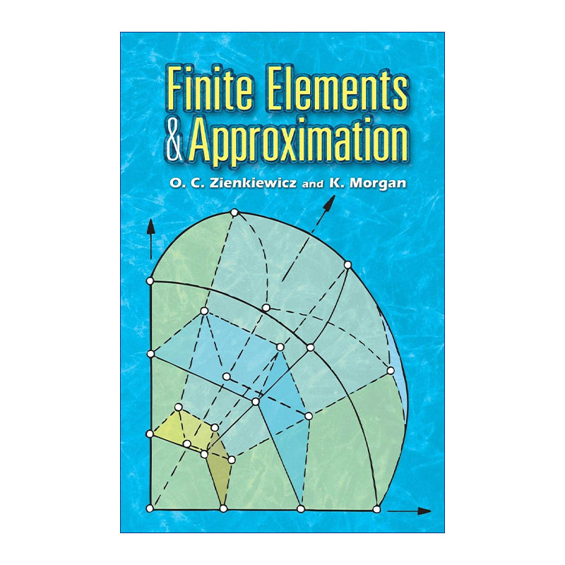 有限元与近似值  英文原版 Finite Elements and Approximation 工程力学和计算力学家O. Zienkiewicz辛克维奇 进口英语原版书籍