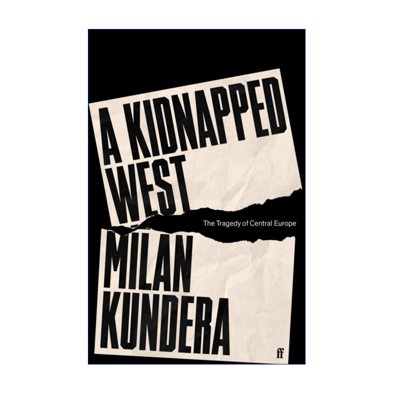 一个被劫持的西方或中欧的悲剧  英文原版 A Kidnapped West 米兰·昆德拉 精装 英文版 进口英语原版书籍