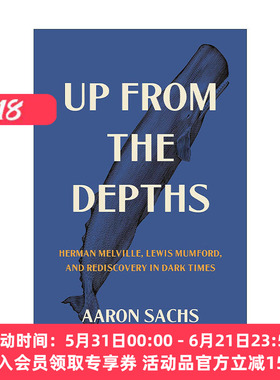 英文原版 Up from the Depths 来自深渊 赫尔曼·梅尔维尔 刘易斯·芒福德和黑暗时代的重新发现 Aaron Sachs 精装 进口英语书籍