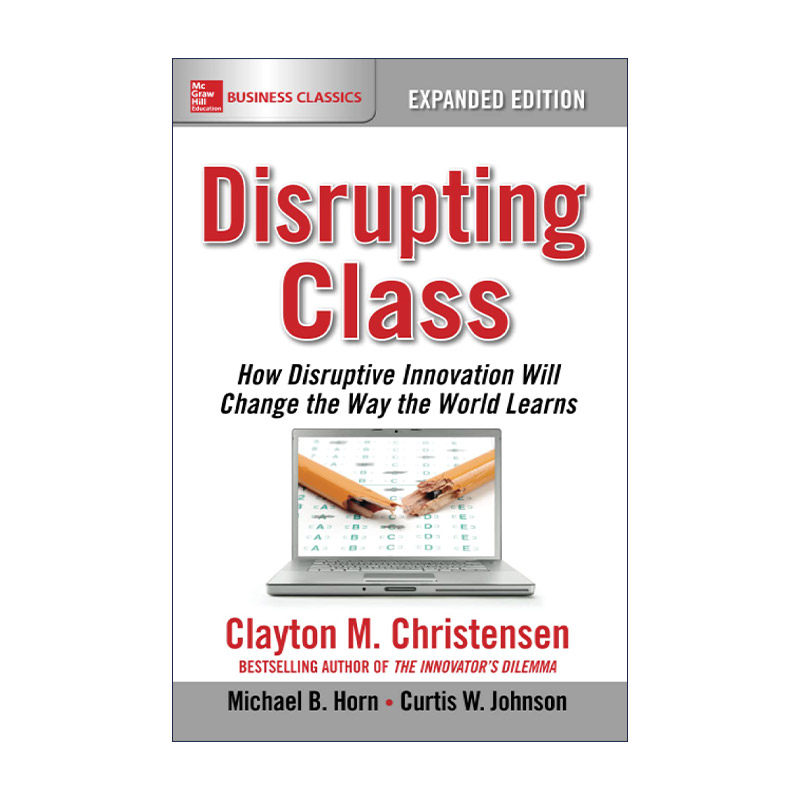 英文原版 Disrupting Class 创新者的课堂 颠覆式创新如何改变教育 世界创新大师 哈佛商学院教授克莱顿·克里斯坦森 英文版