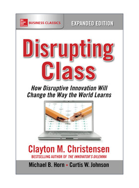 英文原版 Disrupting Class 创新者的课堂 颠覆式创新如何改变教育 世界创新大师 哈佛商学院教授克莱顿·克里斯坦森 英文版