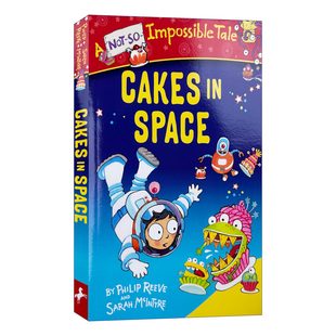 Reeve Cakes Impossible Not Space 英文版 Philip Tale 进口英语原版 10岁儿童章节桥梁书 英文原版 书籍 太空蛋糕
