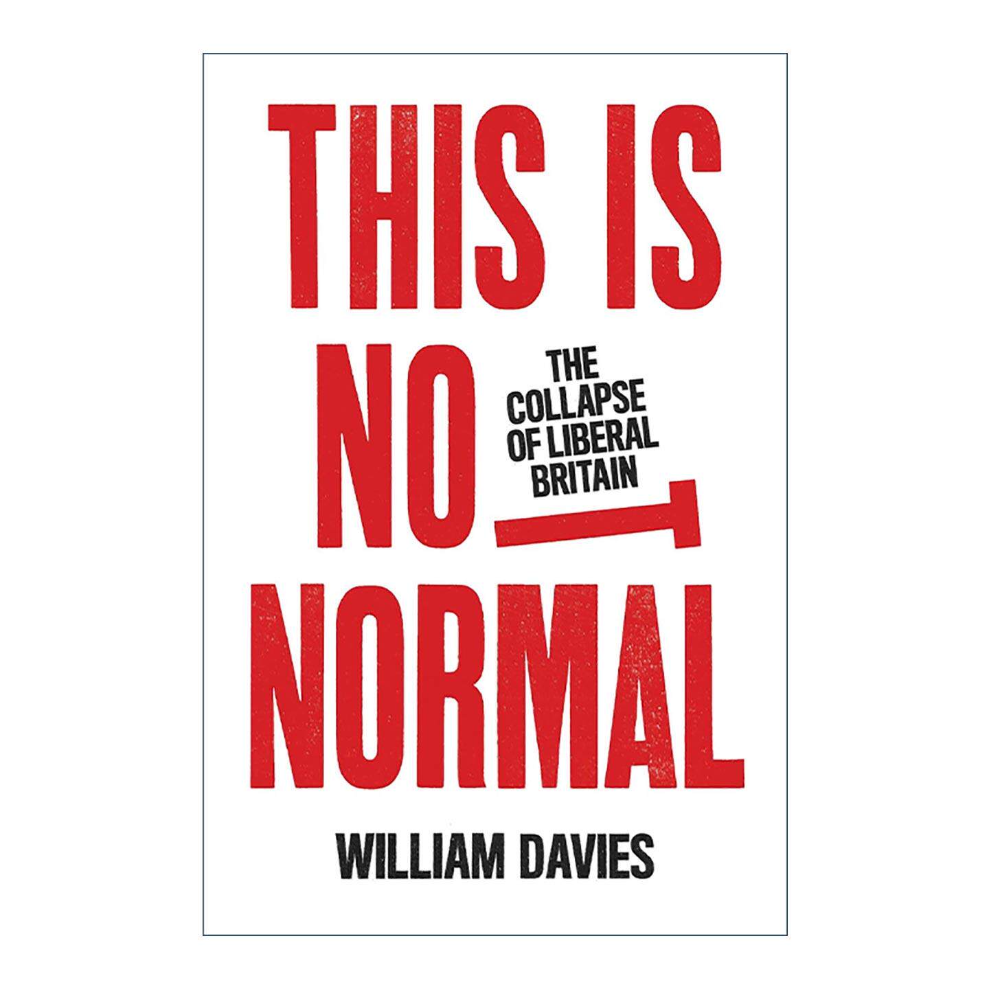英文原版 This is Not Normal 这不正常 自由主义英国的崩溃 精装 伦敦大学政治经济学教授 威廉·戴维斯 英文版 进口英语原版书籍