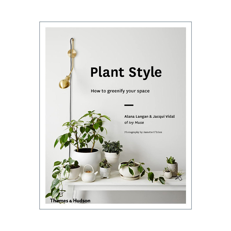 英文原版 Plant Style 植物风格 绿色居家装饰室内设计 精装 英文版 进口英语原版书籍