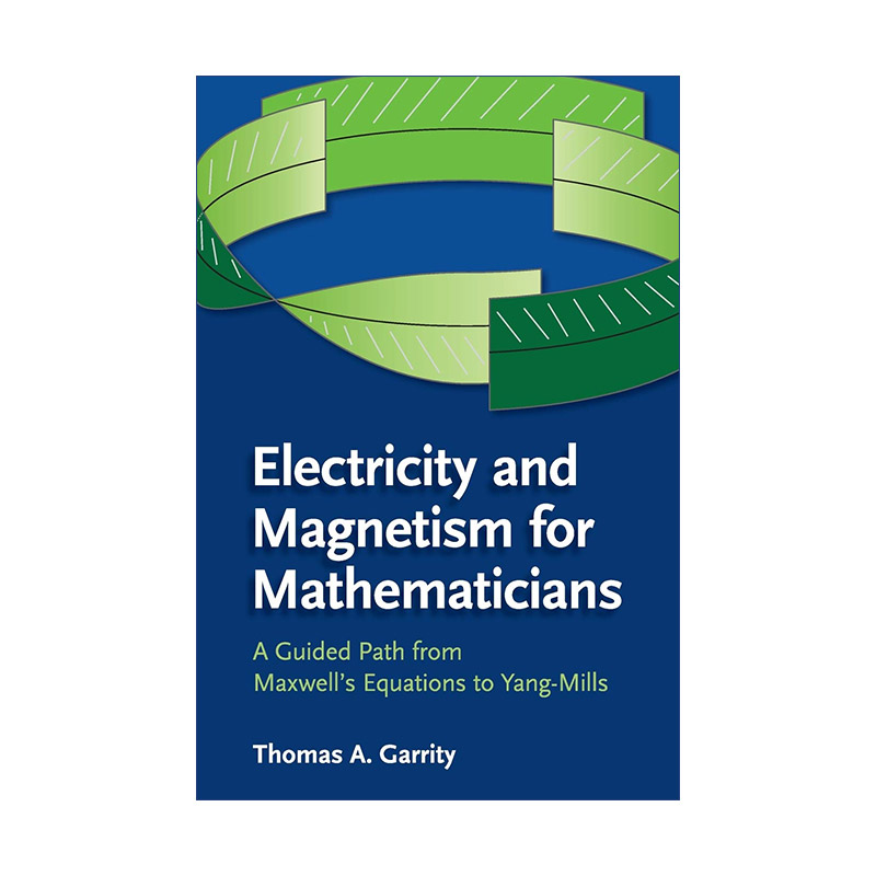 英文原版 Electricity and Magnetism for Mathematicians 数学专业如何学电与磁 托马斯·A.加里蒂 英文版 进口英语原版书籍