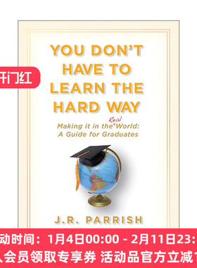 英文原版 You Don't Have to Learn the Hard Way 你不必辛苦学习 在现实世界中取得成功 毕业生指南 J. R. Parrish 精装 英文版
