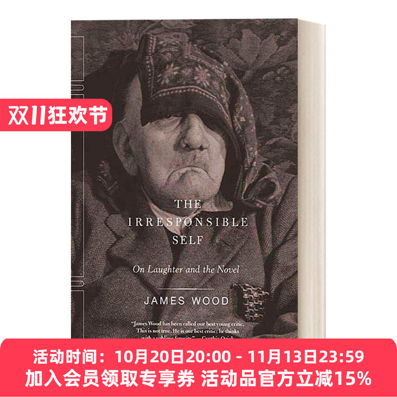 不负责任的自我 英文原版 The Irresponsible Self 论笑与小说 詹姆斯伍德批评文集 英文版 进口英语原版书籍