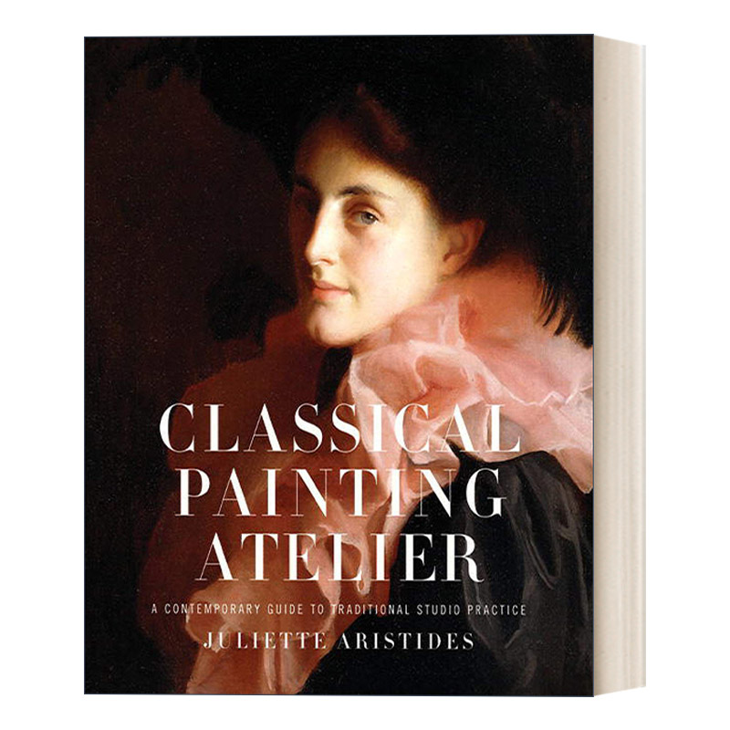 英文原版 Classical Painting Atelier 西方学院派古典油画课 绘画技巧指南 Juliette Aristides 精装 英文版 进口英语原版书籍