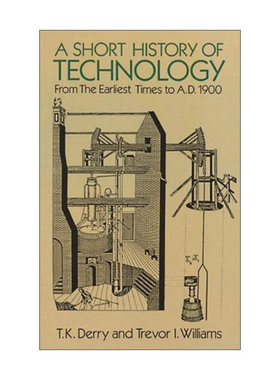 英文原版 A Short History of Technology 技术简史 从最早的时代到公元1900年 插图版 T. K. Derry 英文版 进口英语原版书籍