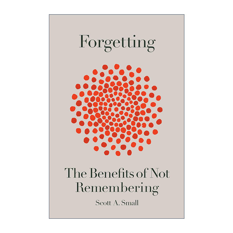 英文原版 Forgetting 记忆与遗忘之间 大脑如何在平衡中维持我们的工作与生活 精装 Scott A. Small 英文版 进口英语原版书籍