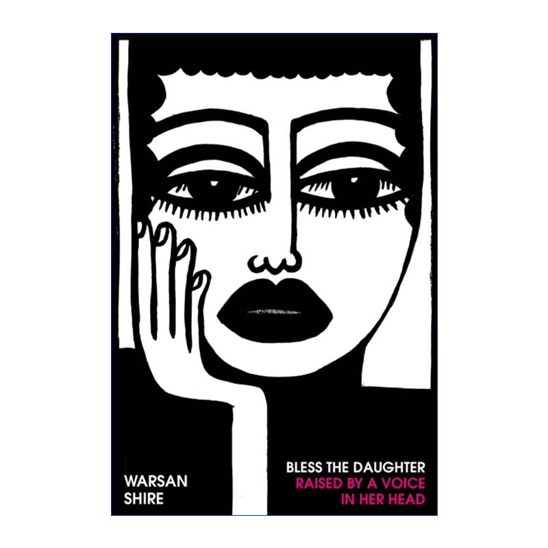 祝福那位由内心声音养育的女儿  英文原版 Bless the Daughter Raised by a Voice in Her Head Warsan Shira诗集 精装 英文版