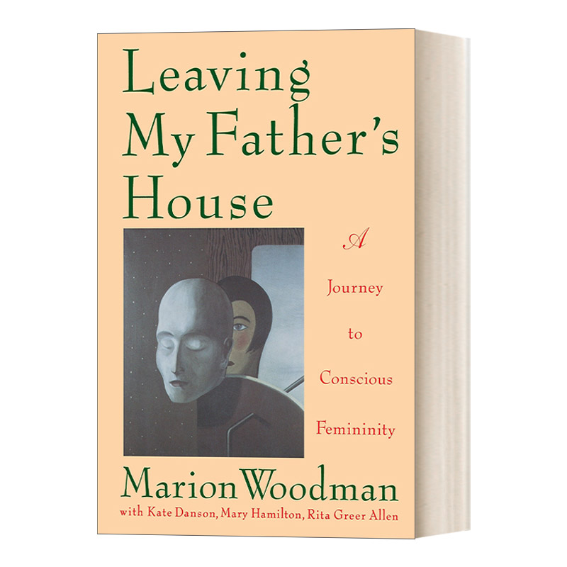 离开我父亲的家英文原版 Leaving My Father's House一场有意识的女性之旅 Marion Woodman性别研究心理学英文版进口书籍