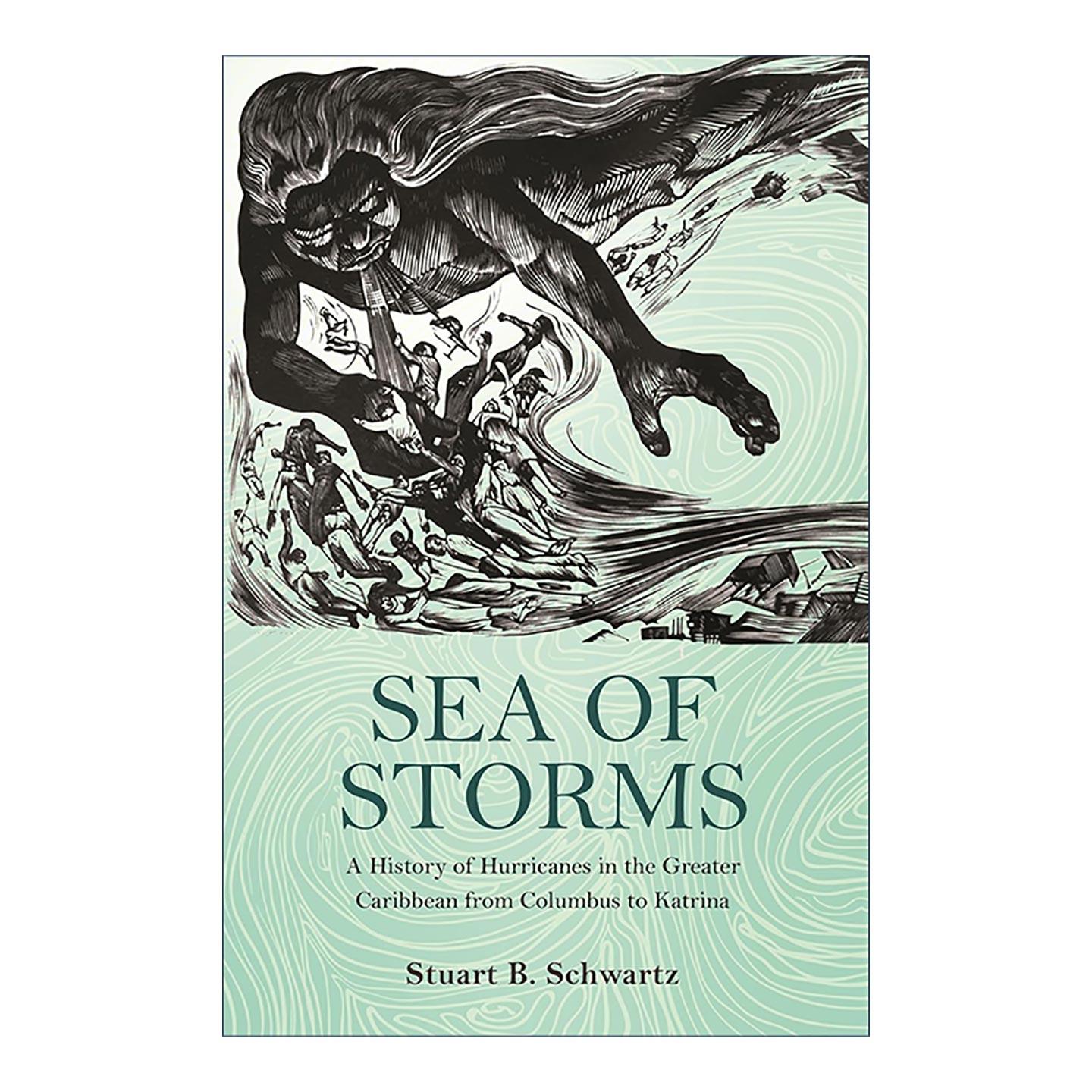 英文原版 Sea of Storms 风暴之海 从哥伦布到卡特里娜的大加勒比海飓风史 耶鲁大学教授Stuart B. Schwartz 进口英语原版书籍