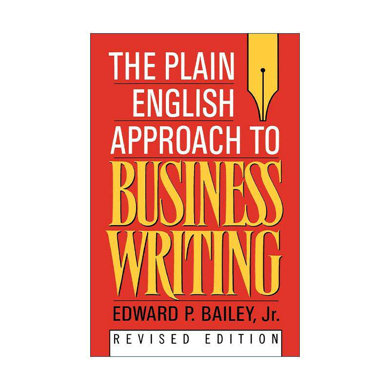 英文原版 The Plain English Approach to Business Writing 商务英语写作的简明方法 Edward P. Bailey 英文版 进口英语原版书籍