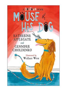 英文原版 Mouse and His Dog 老鼠和它的狗 狗镇2 友谊主题儿童小说 许愿树作者 纽伯瑞金奖得主Katherine Applegate 英文版