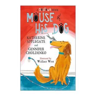 His 英文版 友谊主题儿童小说 Mouse and 许愿树作者 老鼠和它 Dog Applegate 英文原版 狗 纽伯瑞金奖得主Katherine 狗镇2