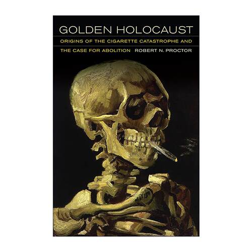 英文原版 Golden Holocaust 黄金大屠杀 卷烟灾难的起源和废除卷烟的理由 斯坦福大学科学史教授Robert N. Proctor 精装 英文版